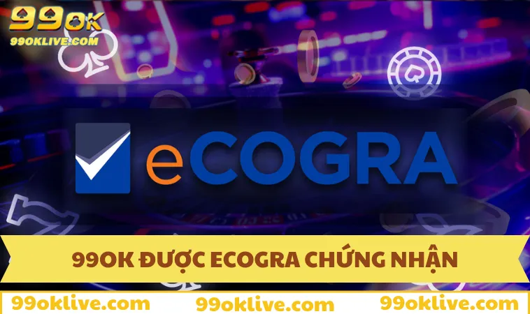 Giới thiệu 99OK được eCOGRA chứng nhận