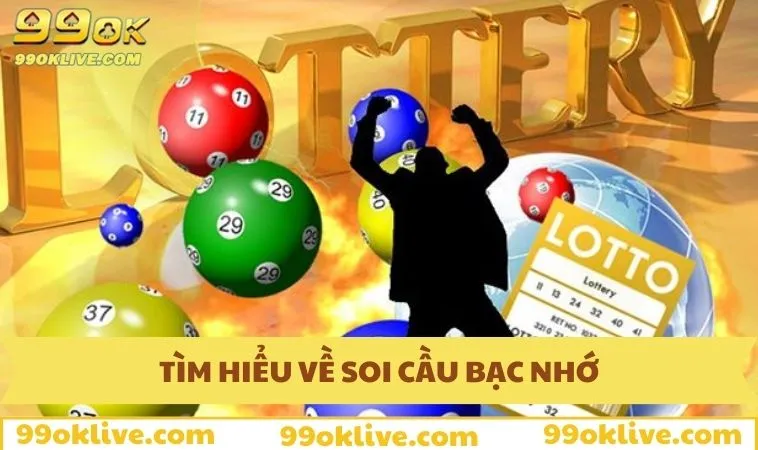 Tìm hiểu về soi cầu bạc nhớ