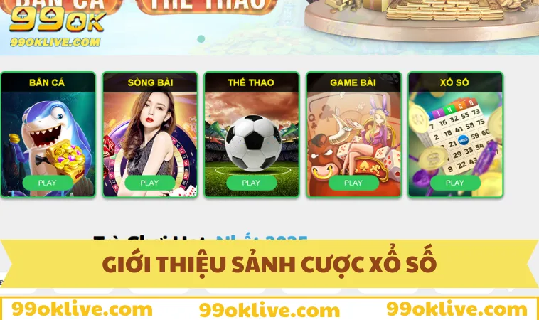 Xổ Số 99OK 65 Tìm hiểu về sảnh cược xổ số 99OK
